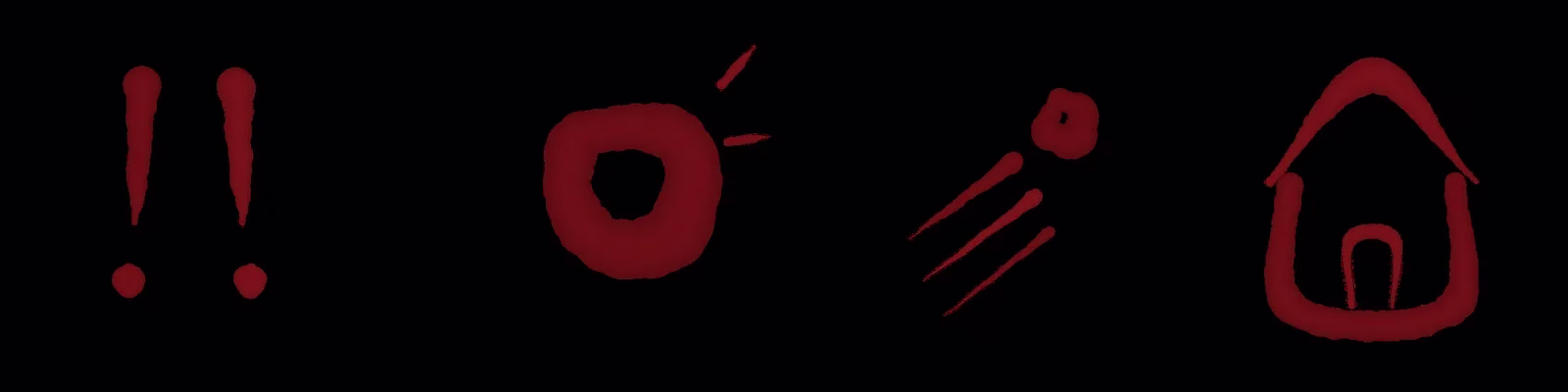 Four blood-red marks on black: two upright strokes each ending in a dot, a ring with two small flicks beside it, three slanted slashes ending in a loop, and a small hut with an arched door.
